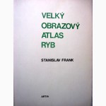 Большой Иллюстрированный атлас рыб Чешский яз. Stanislav Velk 253; obrazov 253; atlas